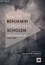 Walter Benjamin - Gershom Scholem Mektuplaşmalar 1932-1940 | Gershom S