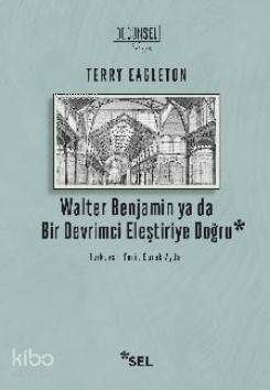 Walter Benjamin ya da Bir Devrimci Eleştiriye Doğru | Terry Eagleton |