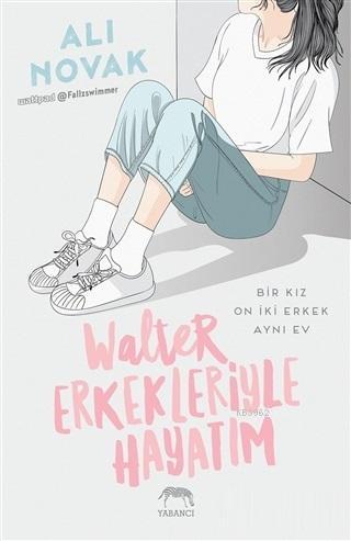 Walter Erkekleriyle Hayatım | Ali Novak | Yabancı Yayınları