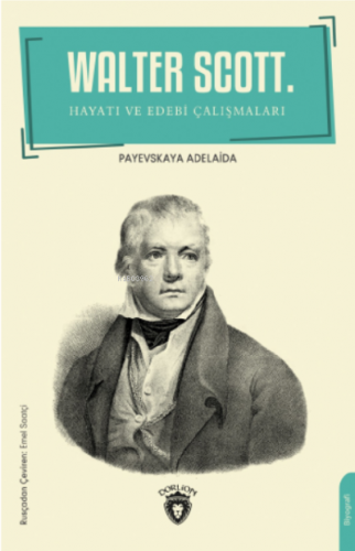 Walter Scott;Hayatı ve Edebi Çalışmaları | Payevskaya Adelaida | Dorli