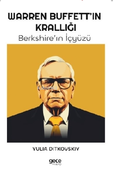 Warren Buffet'ın Krallığı;Berkshire’ın İçyüzü | Yulia Ditkovskiy | Gec