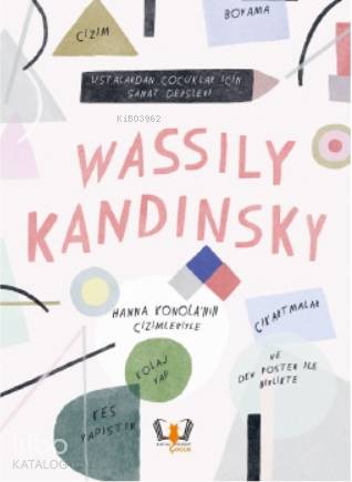 Wassily Kandinsky; Ustalardan Çocuklar İçin Sanat Dersleri | Jenny Bro