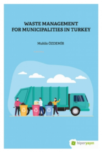 Waste Management For Municipalities In Turkey | Muhlis Özdemir | Hiper