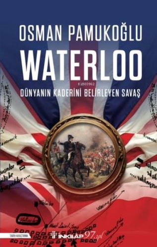 Waterloo - Dünyanın Kaderini Belirleyen Savaş | Osman Pamukoğlu | İnkı