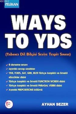 Ways To YDS - Yabancı Dil Bilgisi Seviye Tespit Sınavı | Ayhan Sezer |