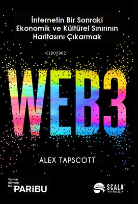 Web3 - İnternetin Bir Sonraki Ekonomik ve Kültürel Sınırının Haritasın