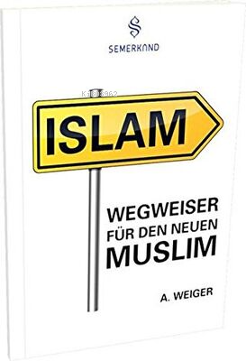 Weigweiser Für Den Neün Muslim | A. Weiger | Semerkand Yayınları