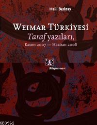 Weımar Türkiyesi; Taraf Yazıları, Kasım 2007 - Haziran 2008 | Halil Be