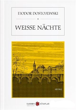 Weisse Nachte | Fyodor Mihayloviç Dostoyevski | Karbon Kitaplar