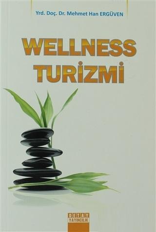 Wellness Turizmi | Mehmet Han Ergüven | Detay Yayıncılık