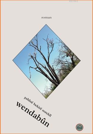 Wendabun | Şahînê Bekirê Soreklî | Na Yayınları / Weşanen Na