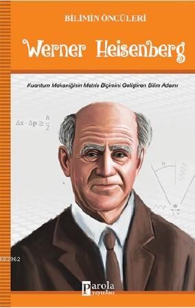 Werner Heisenberg | Turan Tektaş | Parola Yayınları