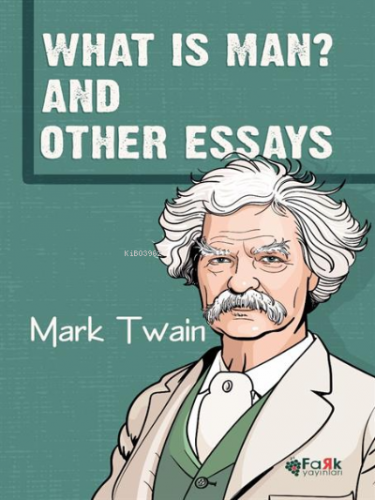 What Is Man And Other Essays | Mark Twain | Fark Yayınları