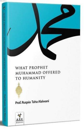 What Prophet Muhammad Offered to Humanity | Ruqaia Taha Jaber Alalvani