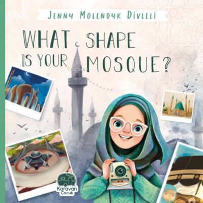 What Shape Is Your Mosque? | Jenny Molendyk Divleli | Karavan Çocuk Ya