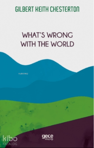 What's Wrong with The World | Gilbert Keith Chesterton | Gece Kitaplığ