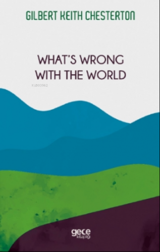 What's Wrong with The World | Gilbert Keith Chesterton | Gece Kitaplığ