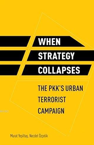 When Strategy Collapses; The PKK'S Urban Terrorist Campaign | Murat Ye