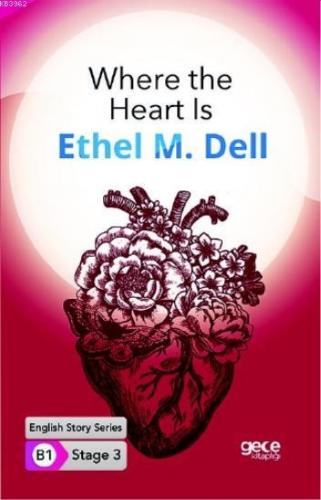 Where the Heart Is İngilizce Hikayeler B1 Stage3 | Ethel M. Dell | Gec