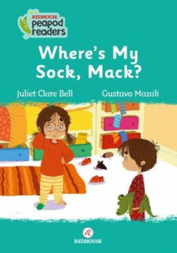 Where's My Sock Mack? Redhouse Peapod Readers | Juliet Clare Bell | Re