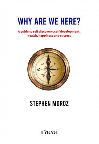 Why Are We Here;A Guide To Self Discovery, Self Development, Health, H