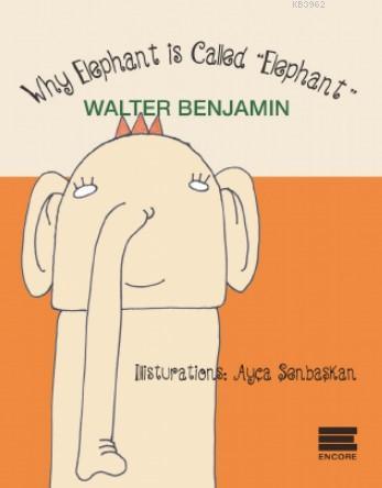 Why Elephant İs Called "Elephant" | Walter Benjamin | Encore Yayınları