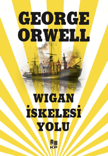 Wigan İskelesi Yolu | George Orwell | Kitap Pazarı Yayınları