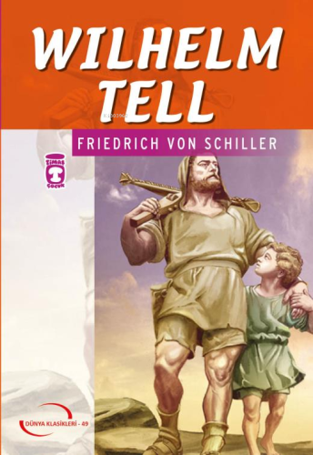 Wilhelm Tell (Gençlik Klasikleri) | Friedrich von Schiller | Timaş Çoc