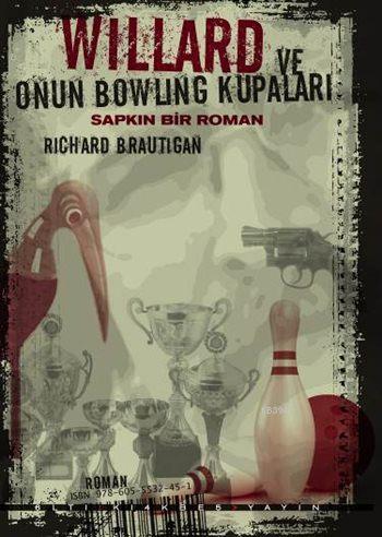 Willard ve Onun Bowling Kupaları; Sapkın Bir Roman | Richard Brautigan