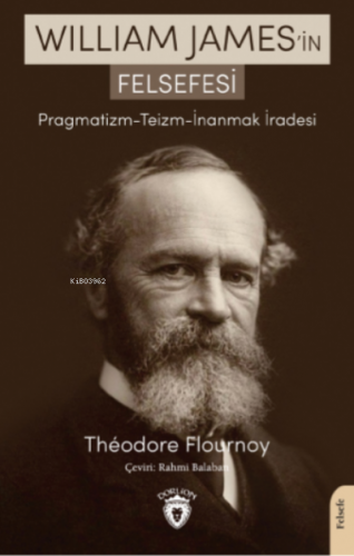 William James’in Felsefesi Pragmatizm - Teizm - İnanmak İradesi | Théo