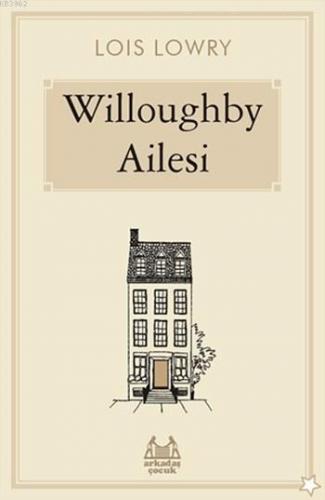 Willoughby Ailesi | Lois Lowry | Arkadaş Yayınevi