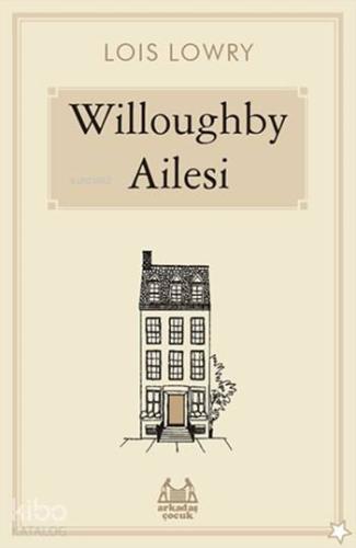 Willoughby Ailesi | Lois Lowry | Arkadaş Yayınevi