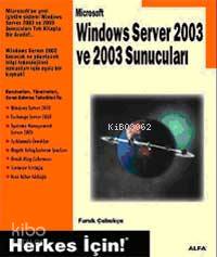 Windows Server 2003 ve 2003 Sunucuları; Herkes İçin! | Faruk Çubukçu |