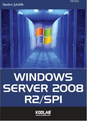 Windows Server 2008 R2/SPI | Nedim Şahin | Kodlab Yayıncılık