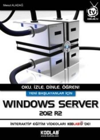 Windows Server; Oku,İzle,Dinle,Öğren | Mesut Aladağ | Kodlab Yayıncılı