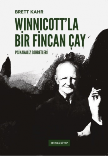 Winnicott’la Bir Fincan Çay | Brett Kahr | Sfenks Kitap