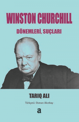 Winston Churchill: Dönemleri, Suçları | Tariq Ali | Agora Kitaplığı