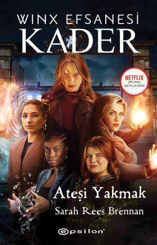 Winx Efsanesi Kader;Ateşi Yakmak | Sarah Rees Brennan | Epsilon Yayıne