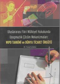 WIPO Tahkimi ve Dünya Ticaret; Uluslararası Fikri Mülkiyet Hukukunda U