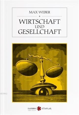 Wirtschaft und Gesellchaft | Max Weber | Karbon Kitaplar