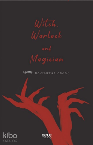 Witch, Warlock and Magician | W. H. Davenport Adams | Gece Kitaplığı Y