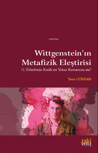 Wittgenstein’in Metafizik Eleştirisi | Yasin Gökhan | Eski Yeni Yayınl