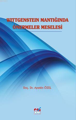 Wittgenstein Mantığında Önermeler Meselesi | Aytekin Özel | Emin Yayın