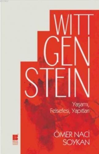 Wittgenstein Yaşamı Felsefesi Yapıtları | Ömer Naci Soykan | Bilge Kül