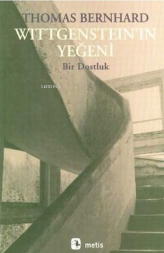 Wittgenstein'ın Yeğeni; Bir Dostluk | Thomas Bernhard | Metis Yayıncıl