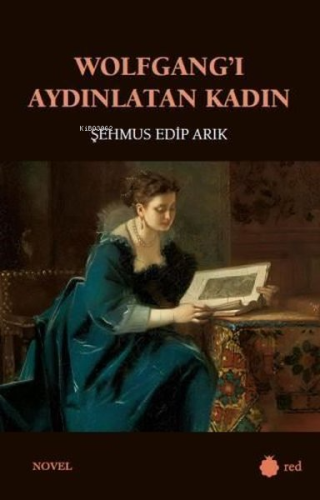 Wolfgang'ı Aydınlatan Kadın | Şeyhmus Edip Arık | Red Yayınları