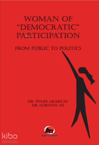 Woman Of Democratic Participation; From Public To Politics | Gökhan Ak