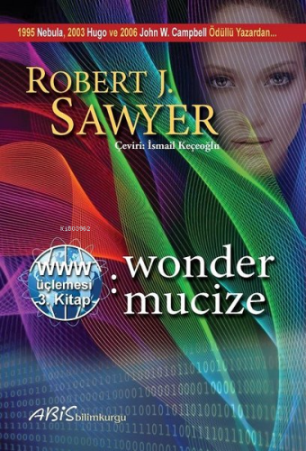 Wonder Mucize 3.Kitap-WWW Üçlemesi | Robert J. Sawyer | Abis Yayınları