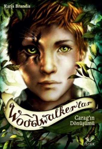 Woodwalker’lar - Carag'ın Dönüşümü | Katja Brandis | İstek Yayınları