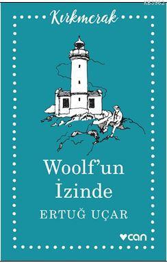 Woolf'un İzinde | Ertuğ Uçar | Can Yayınları